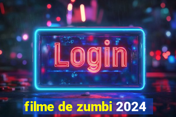 filme de zumbi 2024