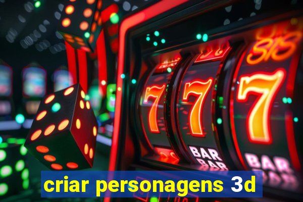 criar personagens 3d