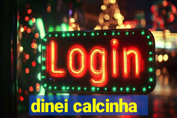 dinei calcinha
