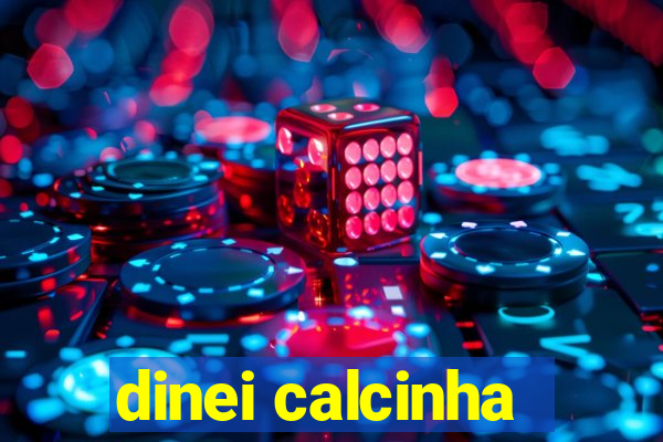 dinei calcinha