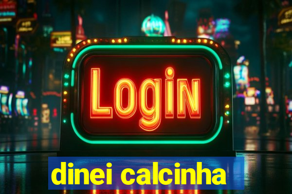dinei calcinha