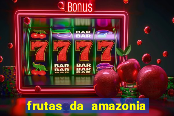 frutas da amazonia de a a z