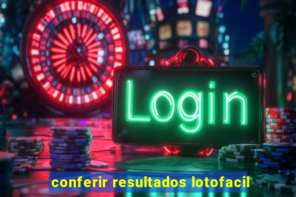 conferir resultados lotofacil