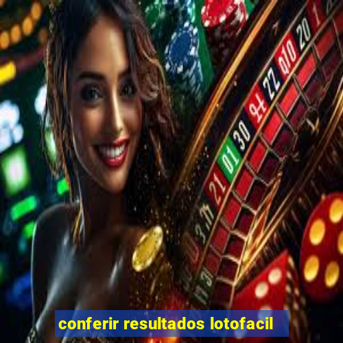 conferir resultados lotofacil