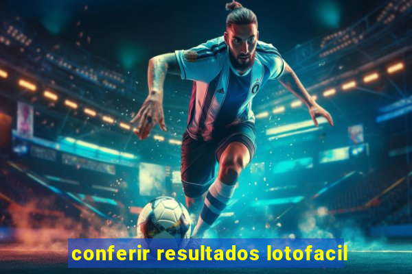 conferir resultados lotofacil
