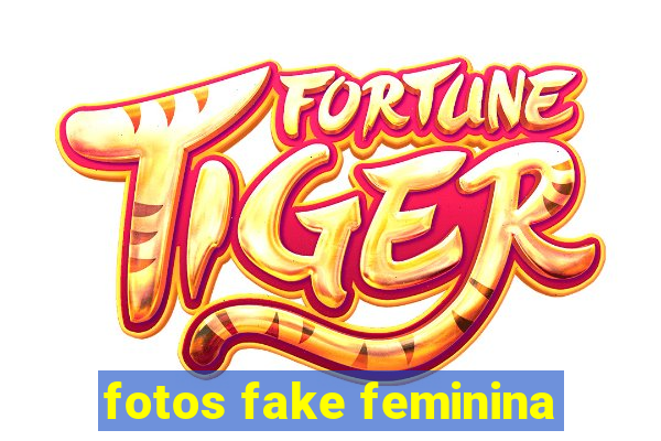 fotos fake feminina