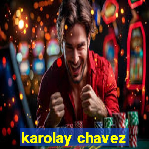 karolay chavez