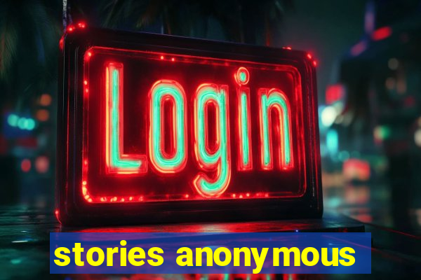 stories anonymous