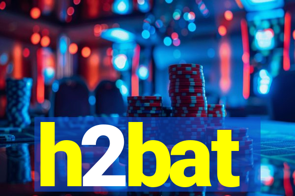 h2bat