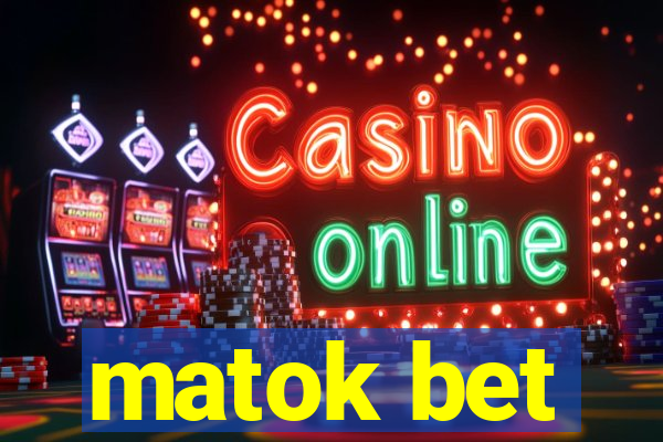 matok bet
