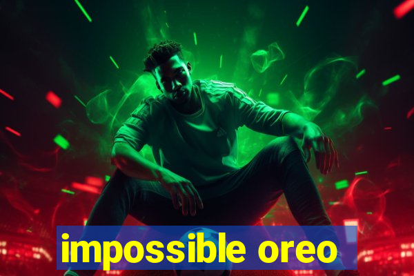 impossible oreo
