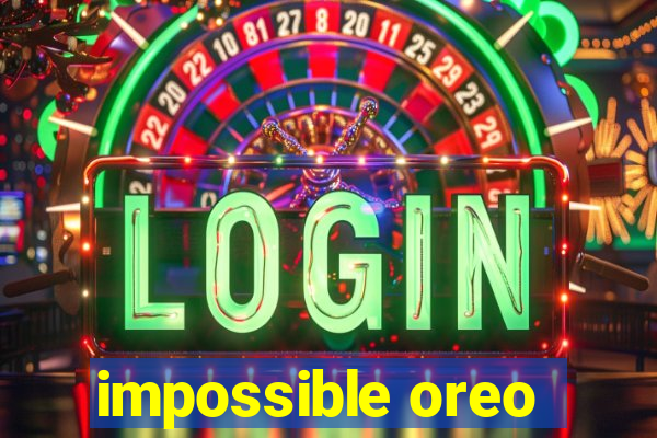 impossible oreo