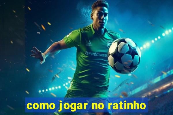 como jogar no ratinho