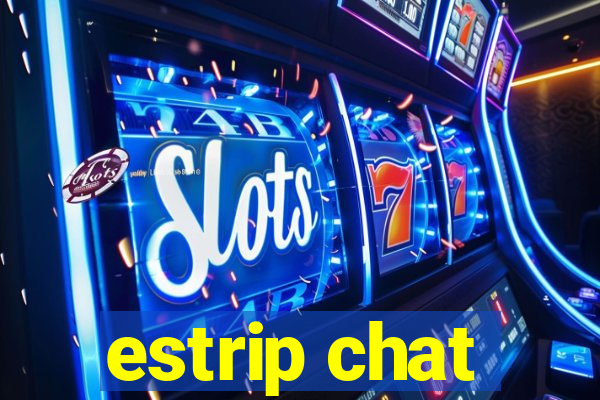 estrip chat