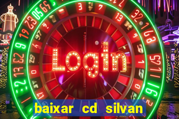 baixar cd silvan santos 茅 hoje