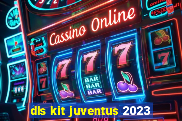 dls kit juventus 2023
