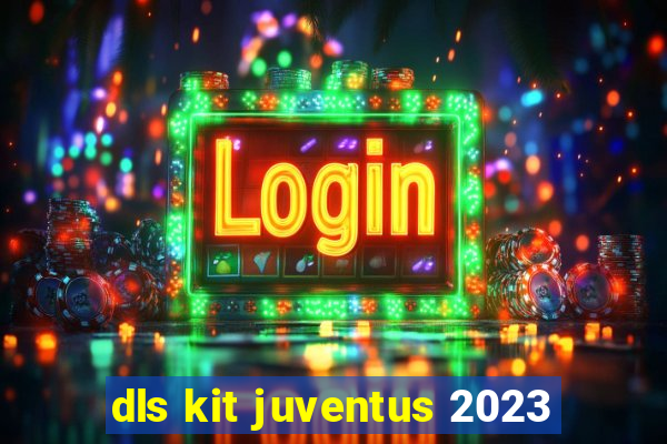 dls kit juventus 2023