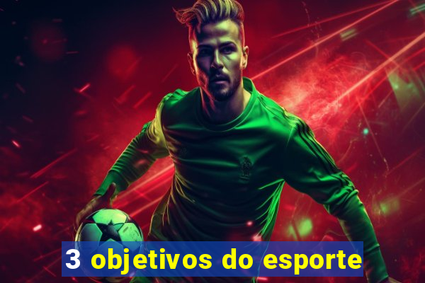 3 objetivos do esporte
