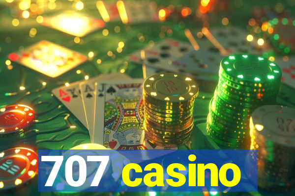707 casino