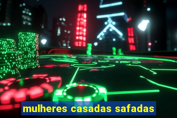 mulheres casadas safadas