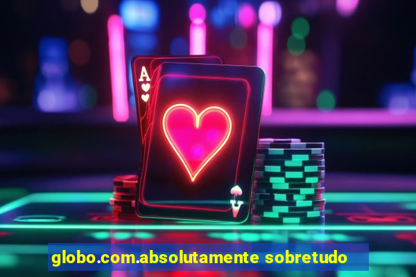 globo.com.absolutamente sobretudo