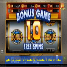 globo.com.absolutamente sobretudo