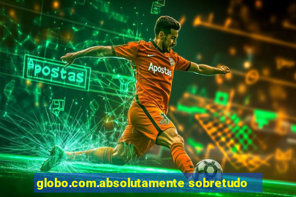 globo.com.absolutamente sobretudo