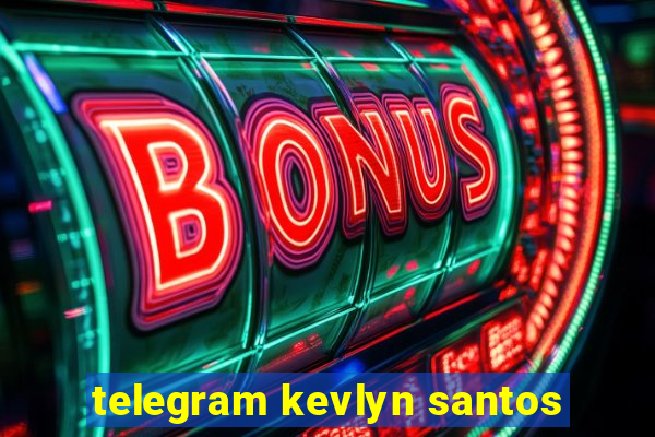 telegram kevlyn santos