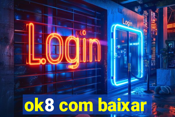 ok8 com baixar