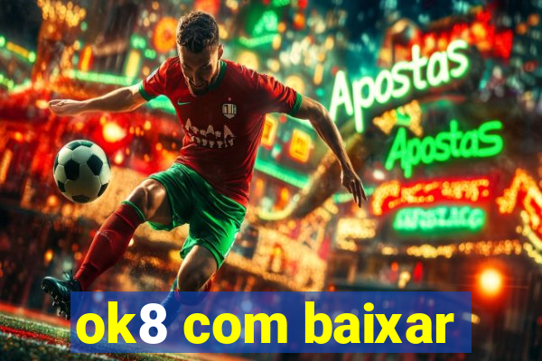 ok8 com baixar