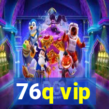 76q vip