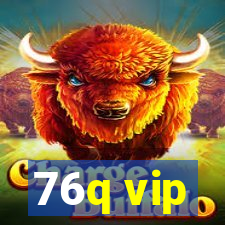 76q vip