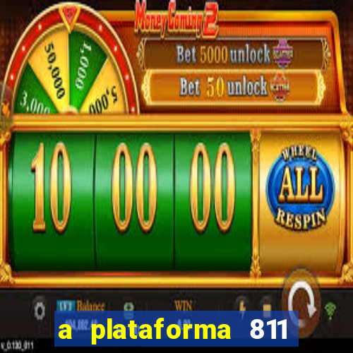 a plataforma 811 bet é confiável