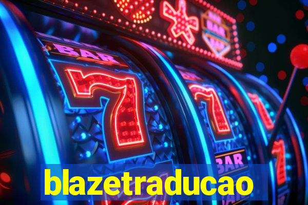 blazetraducao