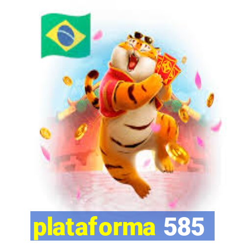 plataforma 585