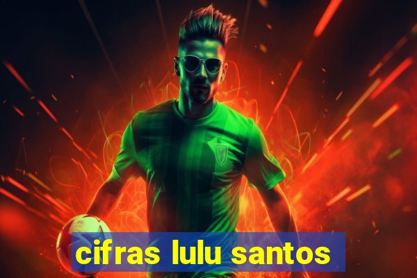 cifras lulu santos