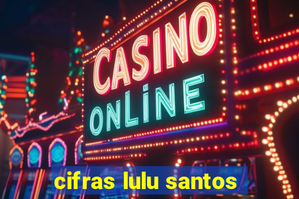 cifras lulu santos