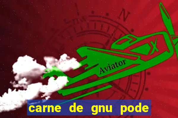carne de gnu pode ser consumida