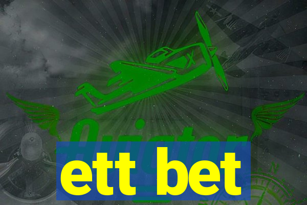 ett bet