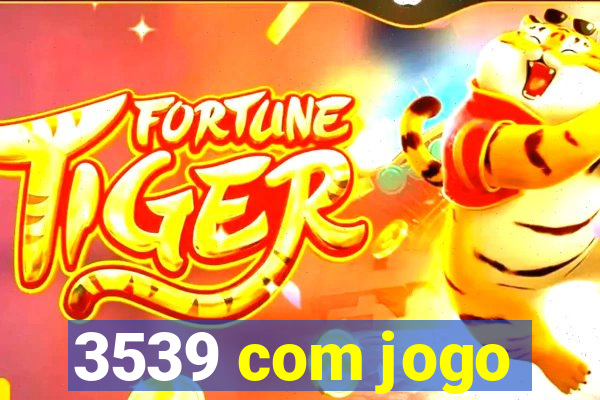 3539 com jogo
