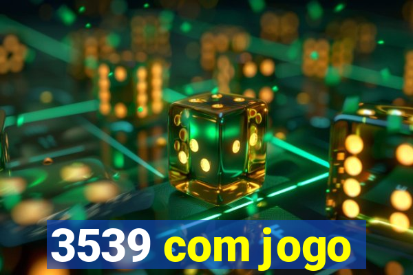 3539 com jogo