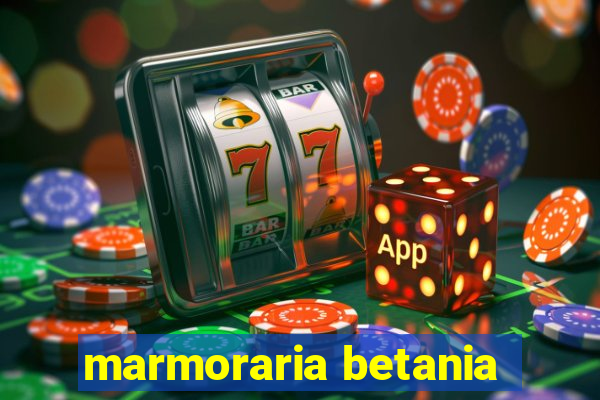 marmoraria betania