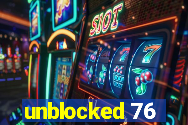 unblocked 76