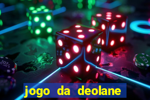 jogo da deolane que ganha dinheiro