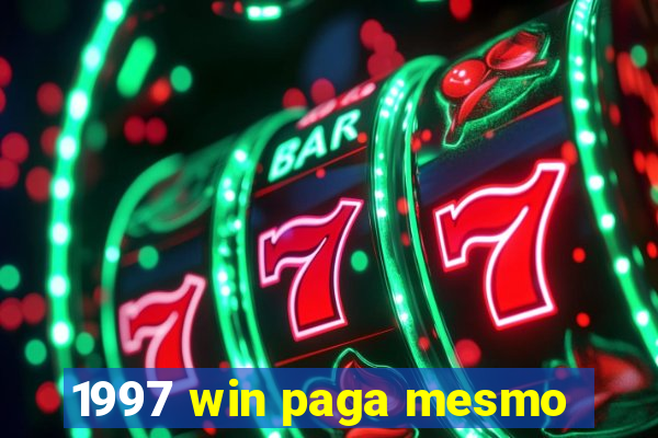1997 win paga mesmo