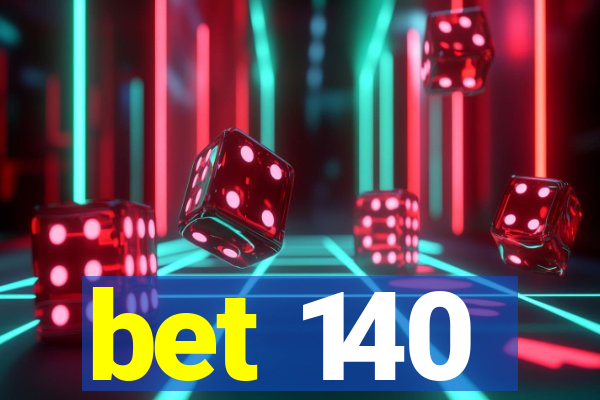 bet 140