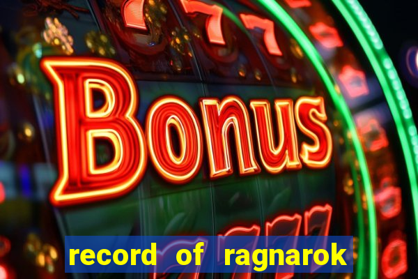 record of ragnarok 3 temporada onde assistir