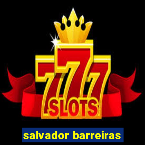 salvador barreiras