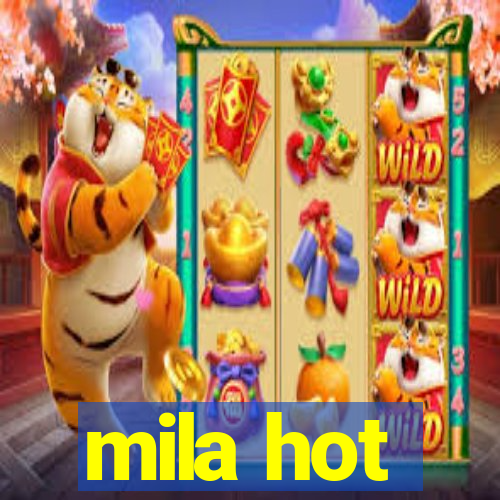 mila hot