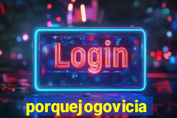 porquejogovicia